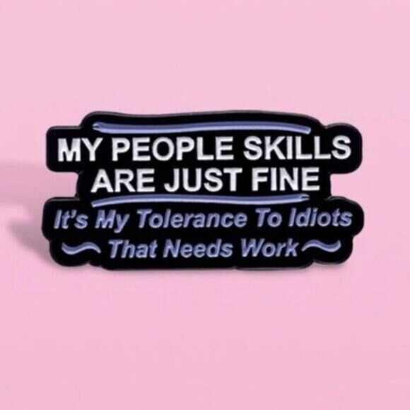 3/20 People Skills Fine Tolerance Idiots Enamel Pin - Picture 1 of 1
